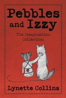 Pebbles and Izzy : The Imagination Collection