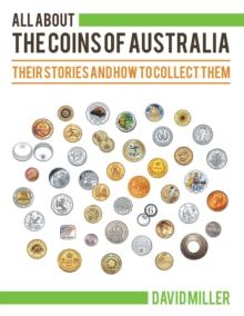 All About the Coins of Australia : Their Stories and How to Collect Them