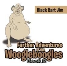 Further Adventures of the Woogleboogles : Book 2