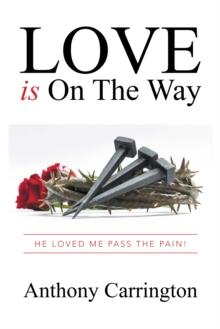 Love Is on the Way : He Loved Me Pass the Pain!