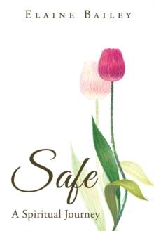 Safe : A Spiritual Journey