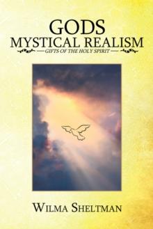 God'S Mystical Realism : Gifts of the Holy Spirit