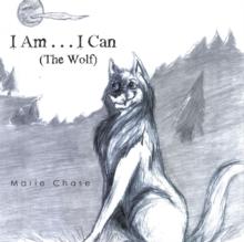 I Am . . . I Can : The Wolf