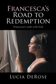 Francesca's Road to Redemption : Francesca'S Walk with God