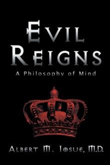 Evil Reigns : A Philosophy of Mind