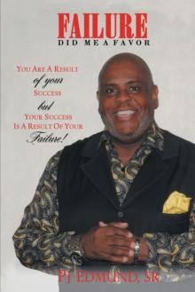 Failure Did Me a Favor : You Are a Result of Your Success but Your Success Is a Result of Your Failure!