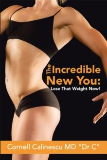 The Incredible New You: : Lose That Weight Now!