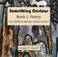 Something  Curious : Book I: Poetry