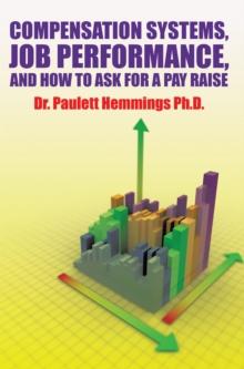 Compensation Systems, Job Performance, and How to Ask for a Pay Raise