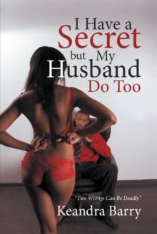 I Have a Secret but My Husband Do Too : Two Wrongs Can Be Deadly