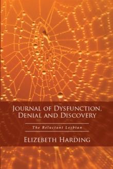 Journal of Dysfunction, Denial and Discovery : The Reluctant Lesbian