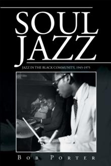 Soul Jazz : Jazz in the Black Community, 1945-1975