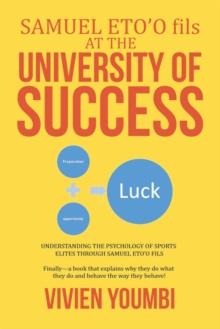 Samuel Eto'O Fils at the University of Success : Understanding the Psychology of Sports Elites Through Samuel Eto'O Fils