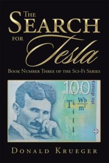 The Search for Tesla : Book Number Three of the Sci-Fi Series