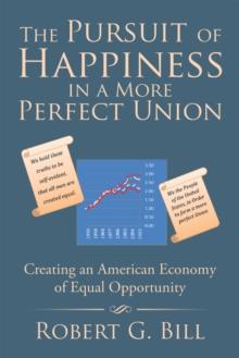 The Pursuit of Happiness in a More Perfect Union : Creating an American Economy of Equal Opportunity