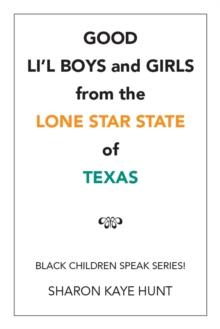 Good Li'L Boys and Girls from the Lone Star State of Texas : Black Children Speak Series!