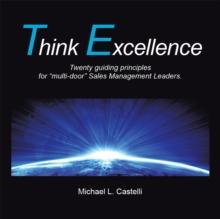 Think Excellence : Twenty Guiding Principles for "Multidoor" Sales Management Leaders.