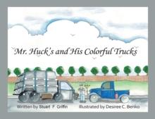 Mr. Huck'S and His Colorful Trucks