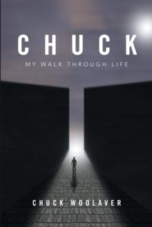 Chuck : My Walk Through Life