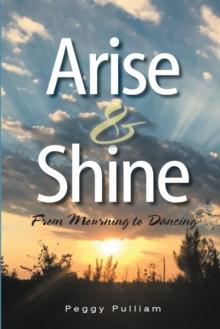 Arise & Shine : From Mourning to Dancing