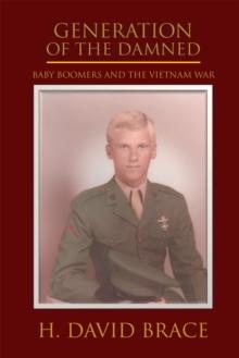 Generation of the Damned : Baby Boomers and the Vietnam War