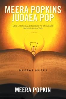 Meera Popkins Judaea Pop : New Liturgical Melodies to Standard Prayers and Songs