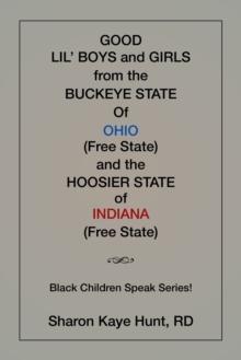 Good Li'l Boys and Girls from the Buckeye State of Ohio (Free State) and the Hoosier State of Indiana (Free State) Black Children Speak Series!