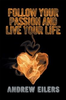 Follow Your Passion and Live Your Life