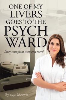 One of My Livers Goes to the Psych Ward : Liver Transplant Story and More!