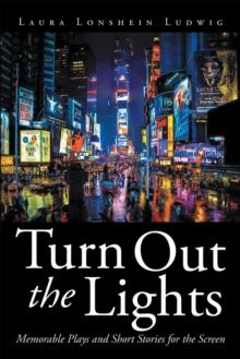 Turn out the Lights : Memorable Plays and Short Stories for the Screen