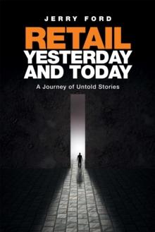 Retail Yesterday and Today : A Journey of Untold Stories