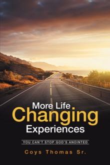 More Life-Changing Experiences : You Can'T Stop God'S Anointed