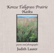 Konza Tallgrass Prairie Haiku : Poems and Photographs