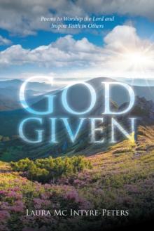 God-Given : Poems to Worship the Lord and Inspire Faith in Others