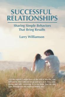 Successful Relationships : Sharing Simple Behaviors That Bring Results