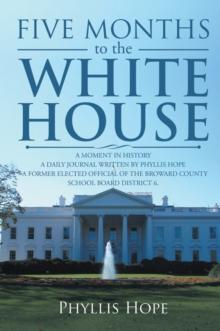 Five Months to the White House : A Moment in History