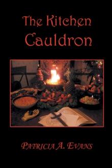 The Kitchen Cauldron : A Grimoire of Recipes, Spells, Lore and Magic