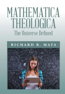 Mathematica Theologica : The Universe Defined