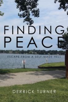 Finding Peace : Escape from a Self-Made Hell