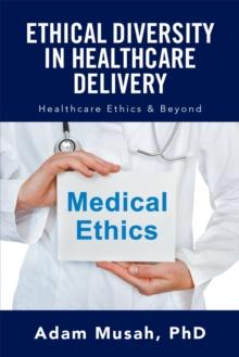 Ethical Diversity in Healthcare Delivery : Ethics in Healthcare & Beyond