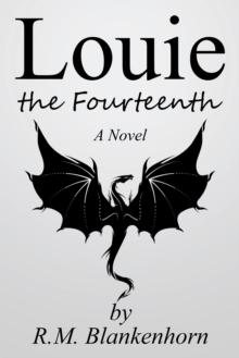 Louie the Fourteenth : A Novel