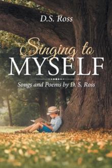 Singing to Myself : Songs and Poems