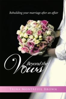 Beyond the Vows : Rebuilding Your Marriage After an Affair