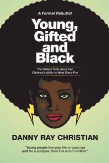 Young, Gifted and Black : The Defiant Truth About Our Children'S Ability to Meet Every Foe