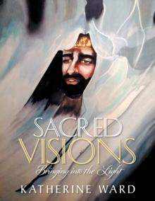 Sacred Visions : Bringing into the Light