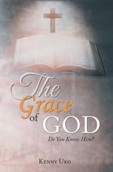 The Grace of God : Do You Know Him?