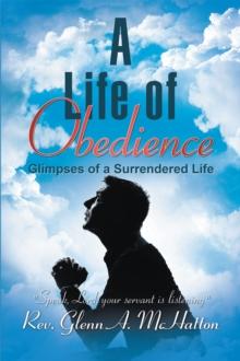 A Life of Obedience : Glimpses of a Surrendered Life