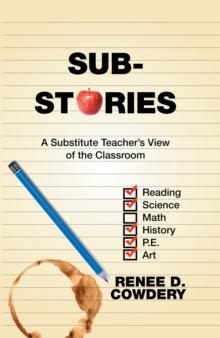 Sub Stories : A Substitute Teacher'S View of the Classroom