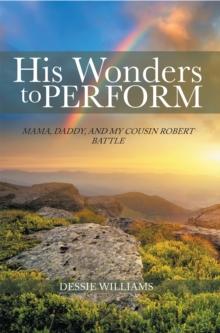 His Wonders to Perform : Mama, Daddy, and My Cousin  Robert Battle