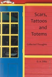 Scars, Tattoos and Totems : Collected Thoughts